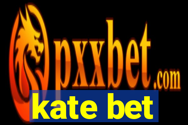 kate bet
